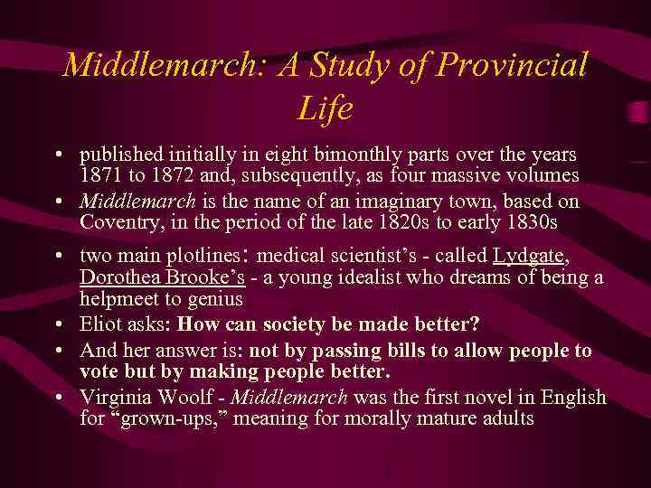 Middlemarch: A Study of Provincial Life • published initially in eight bimonthly parts over