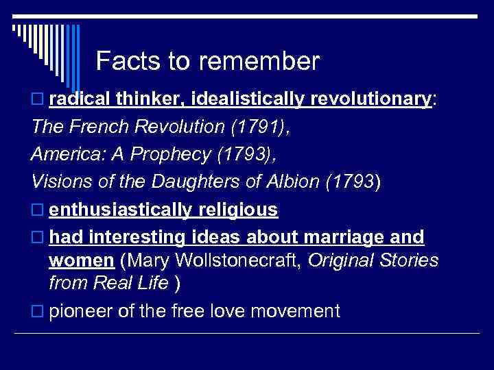 Facts to remember o radical thinker, idealistically revolutionary: The French Revolution (1791), America: A