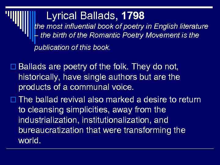 Lyrical Ballads, 1798 the most influential book of poetry in English literature –