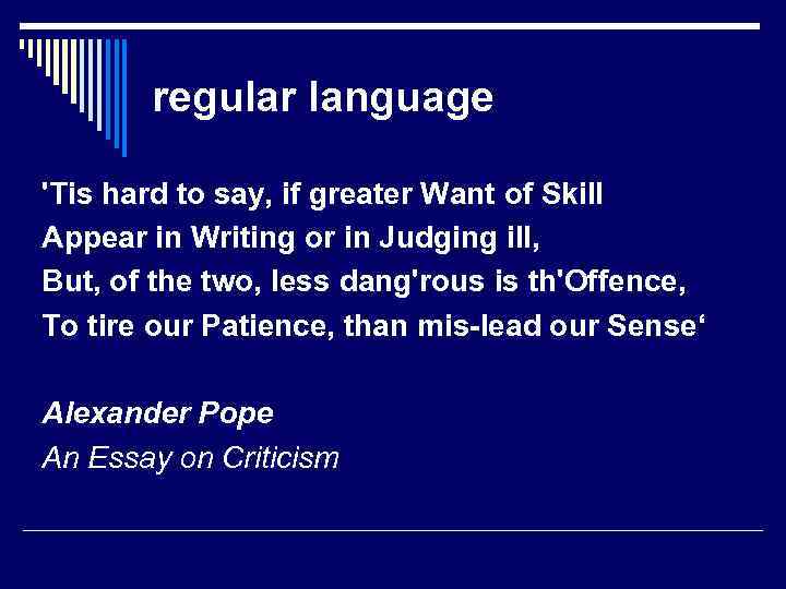 regular language 'Tis hard to say, if greater Want of Skill Appear in Writing