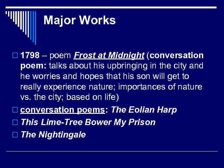 Major Works o 1798 – poem Frost at Midnight (conversation poem: talks about his