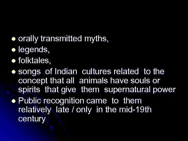 orally transmitted myths, l legends, l folktales, l songs of Indian cultures related to