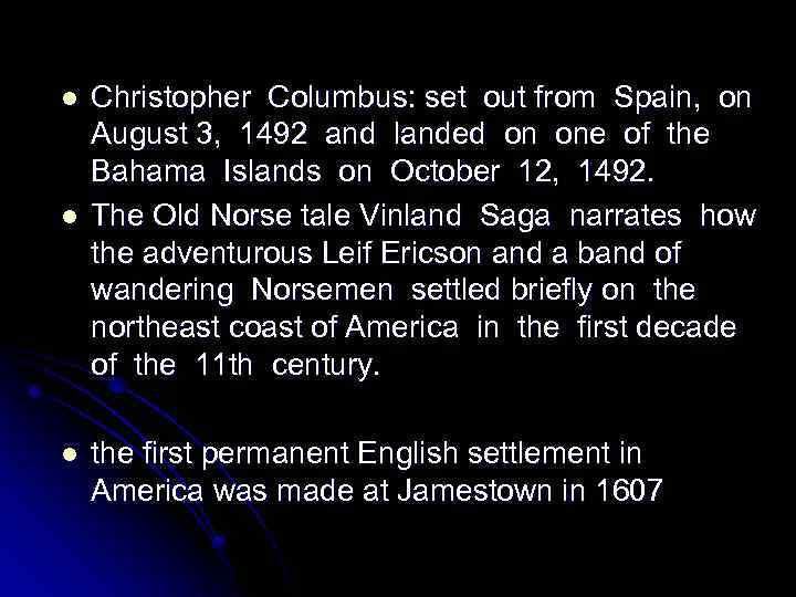 l l Christopher Columbus: set out from Spain, on August 3, 1492 and landed