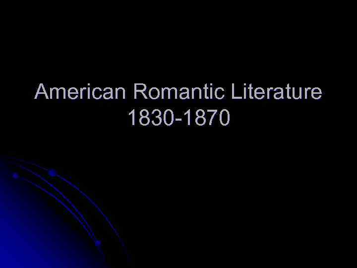 American Romantic Literature 1830 -1870 
