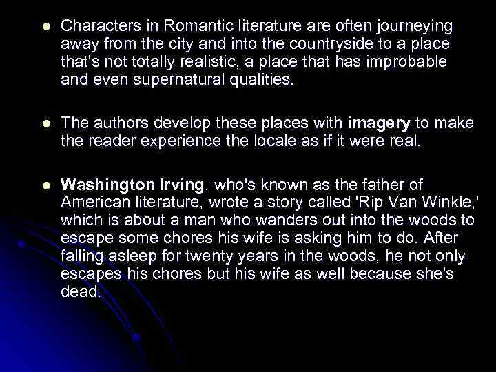 l Characters in Romantic literature are often journeying away from the city and into