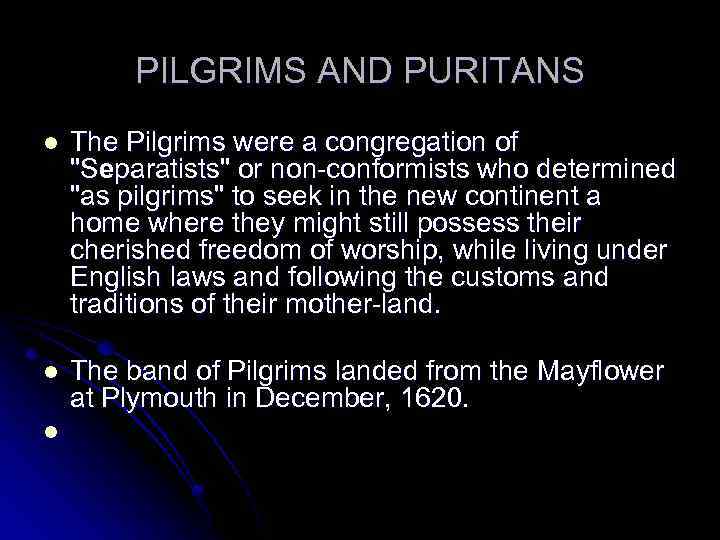 PILGRIMS AND PURITANS l The Pilgrims were a congregation of 