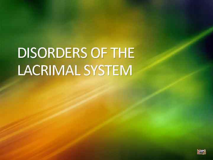 DISORDERS OF THE LACRIMAL SYSTEM 