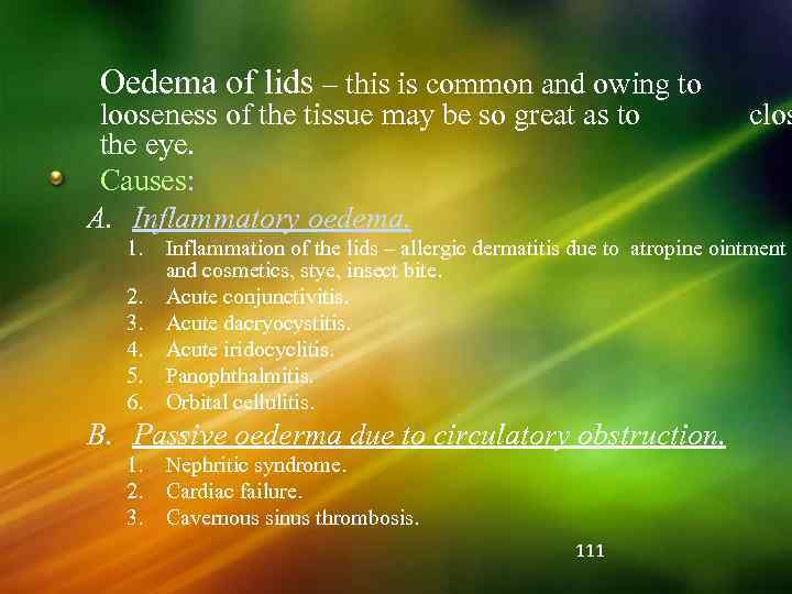 Oedema of lids – this is common and owing to looseness of the tissue