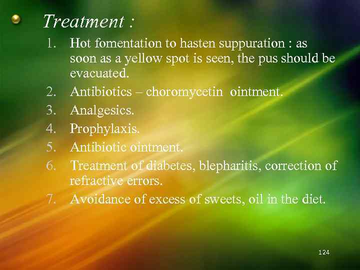 Treatment : 1. Hot fomentation to hasten suppuration : as soon as a yellow