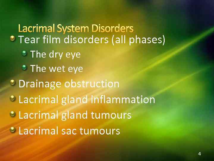 Lacrimal System Disorders Tear film disorders (all phases) The dry eye The wet eye