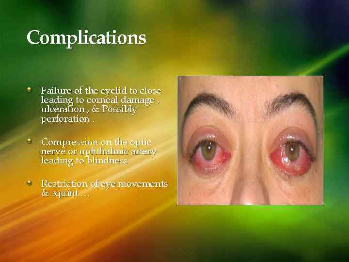 Complications Failure of the eyelid to close leading to corneal damage , ulceration ,