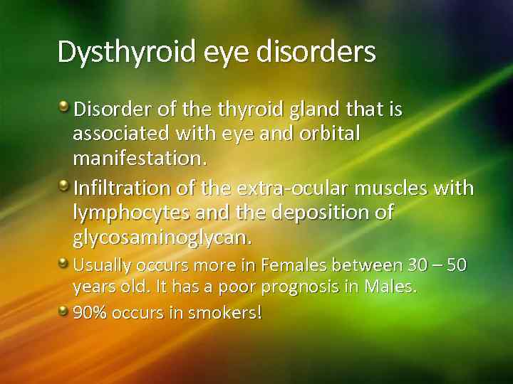 Dysthyroid eye disorders Disorder of the thyroid gland that is associated with eye and