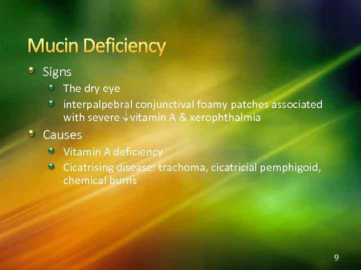 Mucin Deficiency Signs The dry eye interpalpebral conjunctival foamy patches associated with severe vitamin