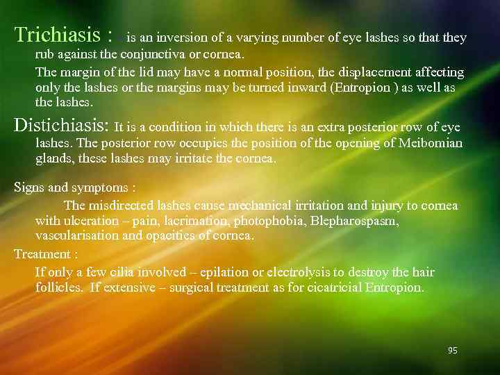 Trichiasis : - is an inversion of a varying number of eye lashes so
