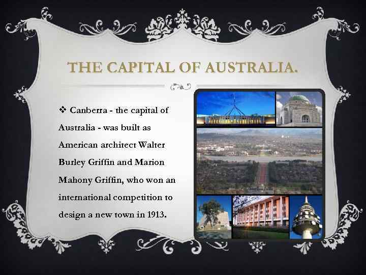 THE CAPITAL OF AUSTRALIA. v Canberra - the capital of Australia - was built