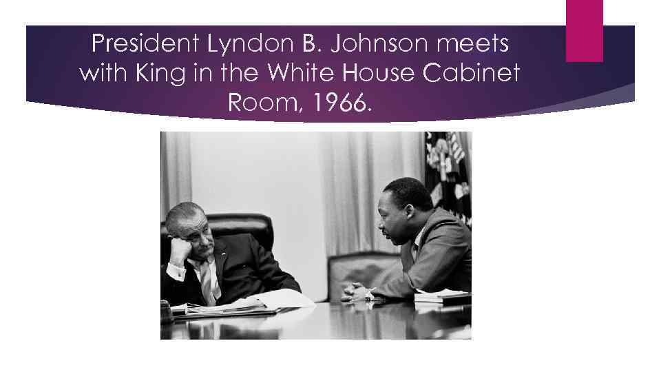 President Lyndon B. Johnson meets with King in the White House Cabinet Room, 1966.
