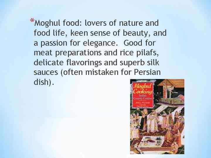 *Moghul food: lovers of nature and food life, keen sense of beauty, and a