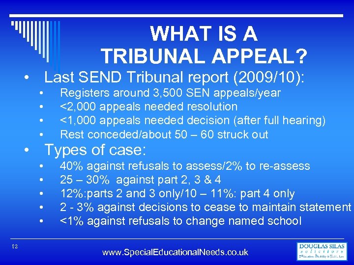 WHAT IS A TRIBUNAL APPEAL? • Last SEND Tribunal report (2009/10): • • Registers