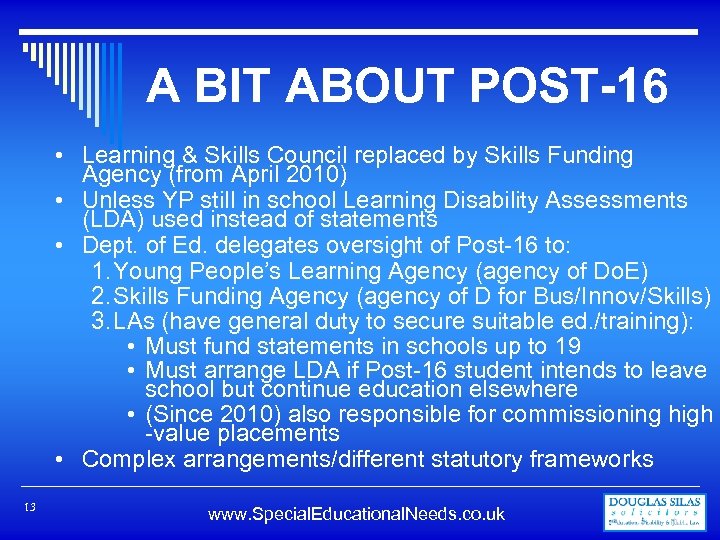 A BIT ABOUT POST-16 • Learning & Skills Council replaced by Skills Funding Agency