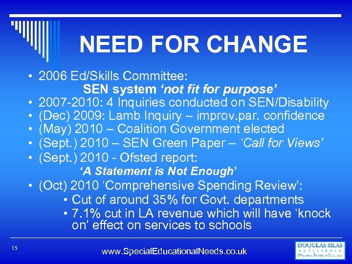 NEED FOR CHANGE • 2006 Ed/Skills Committee: SEN system ‘not fit for purpose’ •