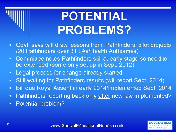 POTENTIAL PROBLEMS? • Govt. says will draw lessons from ‘Pathfinders’ pilot projects (20 Pathfinders