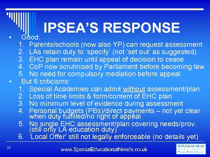  • IPSEA’S RESPONSE Good: 1. Parents/schools (now also YP) can request assessment 2.