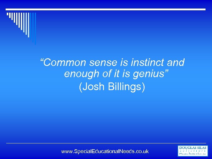 “Common sense is instinct and enough of it is genius” (Josh Billings) www. Special.