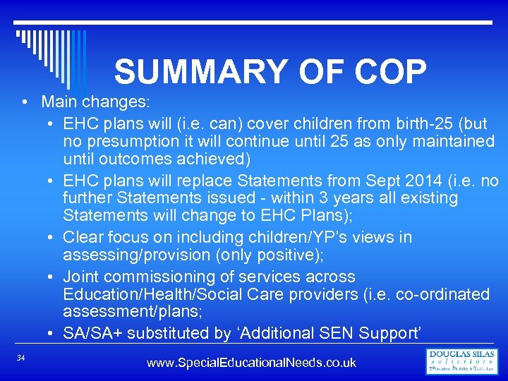 SUMMARY OF COP • Main changes: • EHC plans will (i. e. can) cover