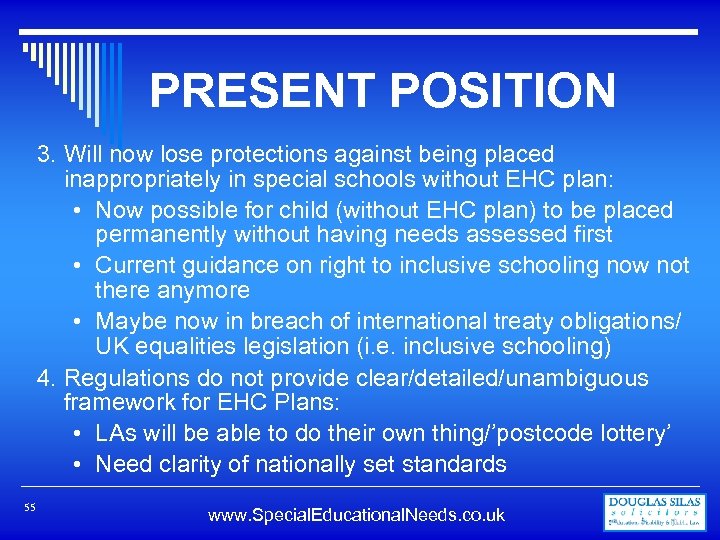 PRESENT POSITION 3. Will now lose protections against being placed inappropriately in special schools