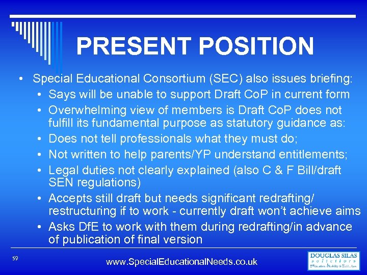PRESENT POSITION • Special Educational Consortium (SEC) also issues briefing: • Says will be