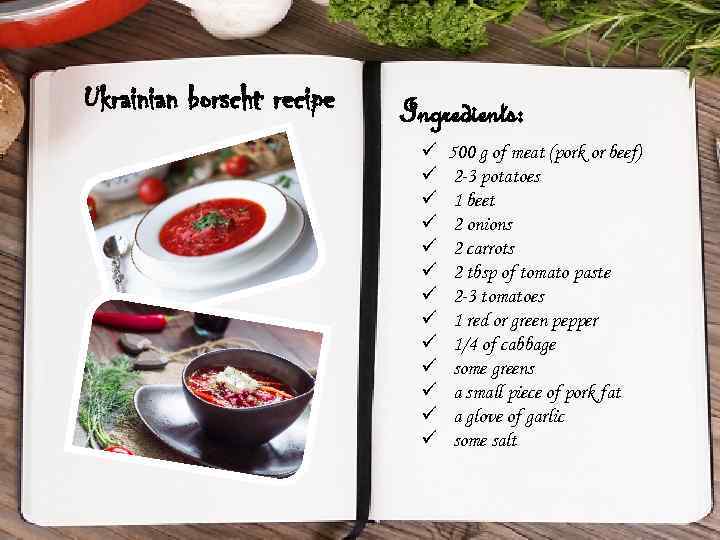 Ukrainian borscht recipe Ingredients: ü ü ü ü 500 g of meat (pork or