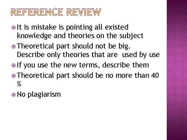  It is mistake is pointing all existed knowledge and theories on the subject