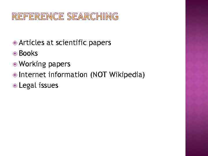  Articles at scientific papers Books Working papers Internet information (NOT Wikipedia) Legal issues