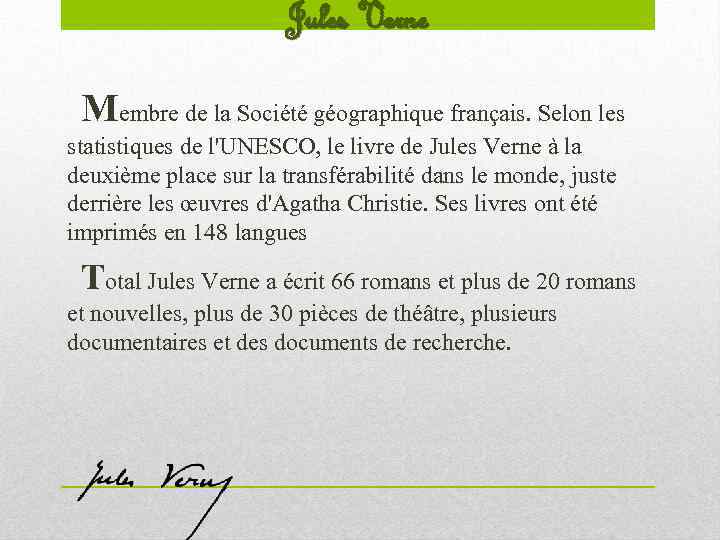 Jules Verne Membre de la Société géographique français. Selon les statistiques de l'UNESCO, le