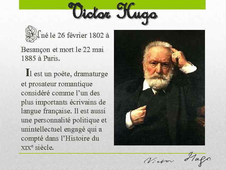 Il Victor Hugo né le 26 février 1802 à Besançon et mort le 22