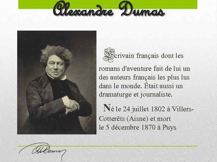 Alexandre Dumas Ecrivain français dont les romans d'aventure fait de lui un des auteurs