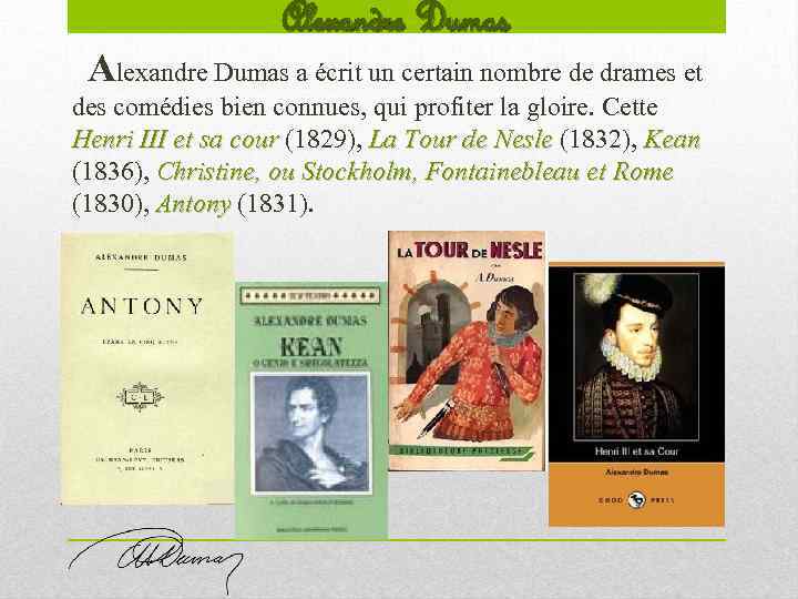 Alexandre Dumas a écrit un certain nombre de drames et des comédies bien connues,