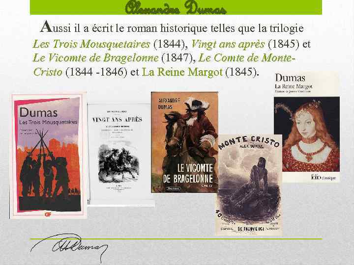 Alexandre Dumas Aussi il a écrit le roman historique telles que la trilogie Les