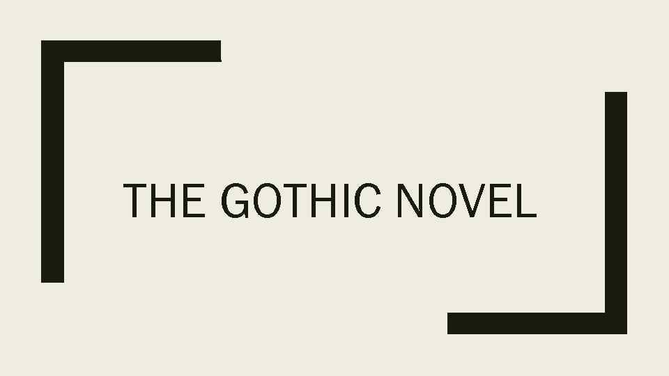 THE GOTHIC NOVEL 