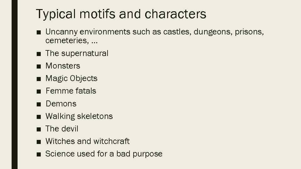 Typical motifs and characters ■ Uncanny environments such as castles, dungeons, prisons, cemeteries, .
