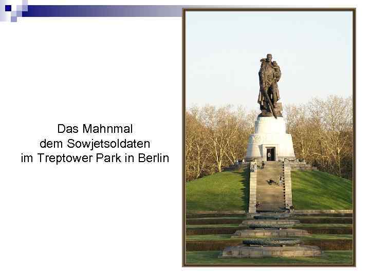 Das Mahnmal dem Sowjetsoldaten im Treptower Park in Berlin 