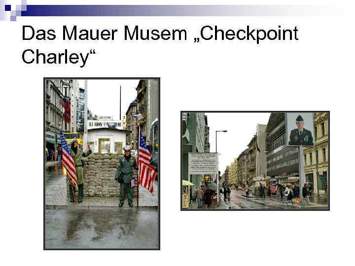 Das Mauer Musem „Checkpoint Charley“ 