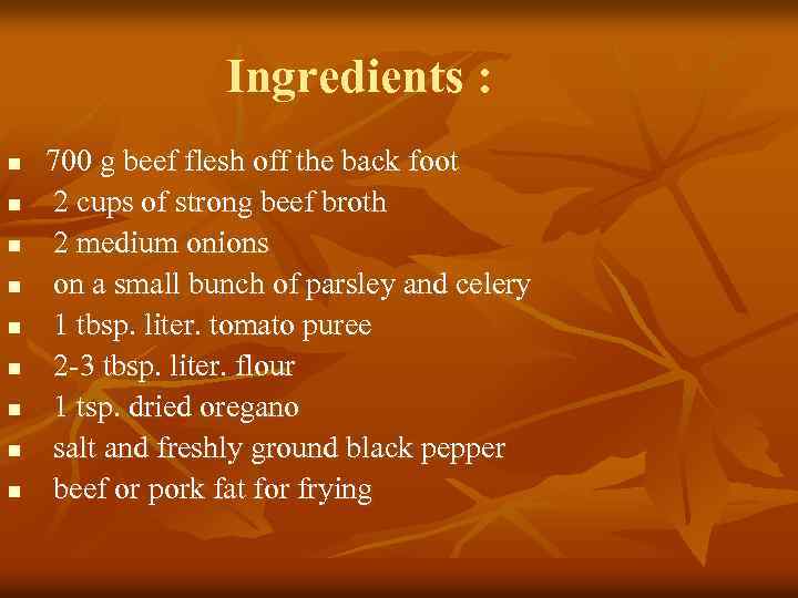 Ingredients : n n n n n 700 g beef flesh off the back
