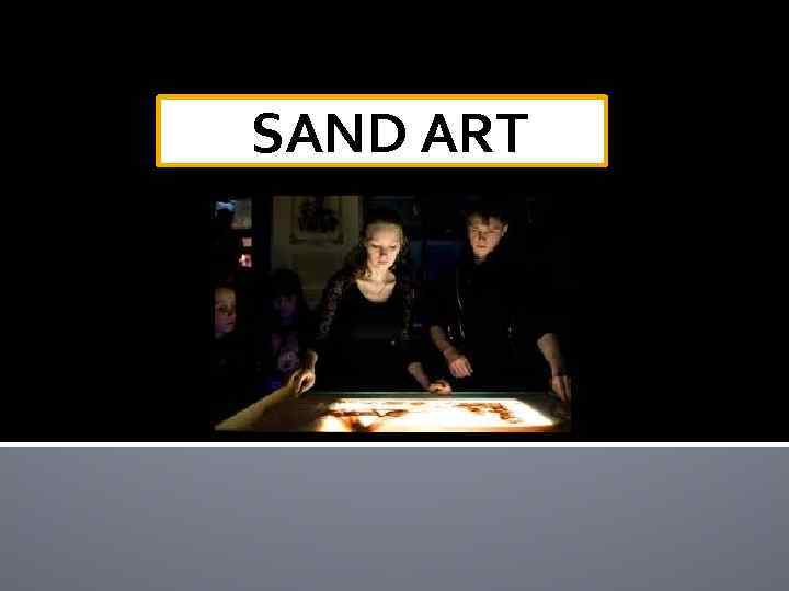 SAND ART 