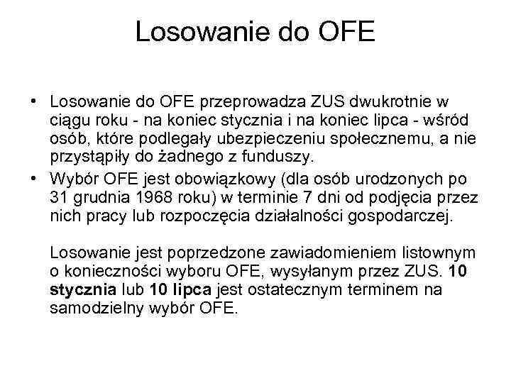 Losowanie do OFE • Losowanie do OFE przeprowadza ZUS dwukrotnie w ciągu roku -