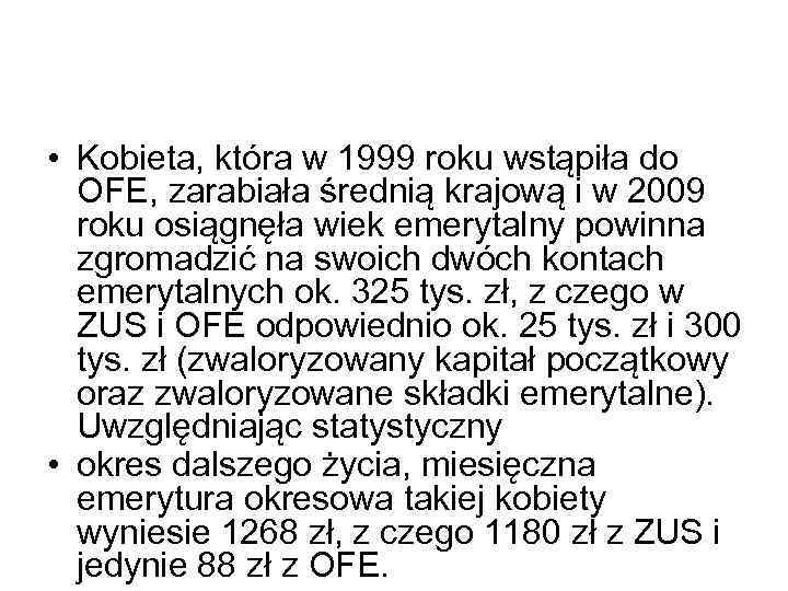  • Kobieta, która w 1999 roku wstąpiła do OFE, zarabiała średnią krajową i