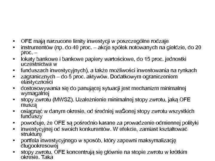  • • • OFE mają narzucone limity inwestycji w poszczególne rodzaje instrumentów (np.