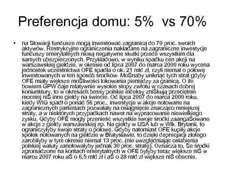 Preferencja domu: 5% vs 70% • na Słowacji fundusze mogą inwestować zagranicą do 70