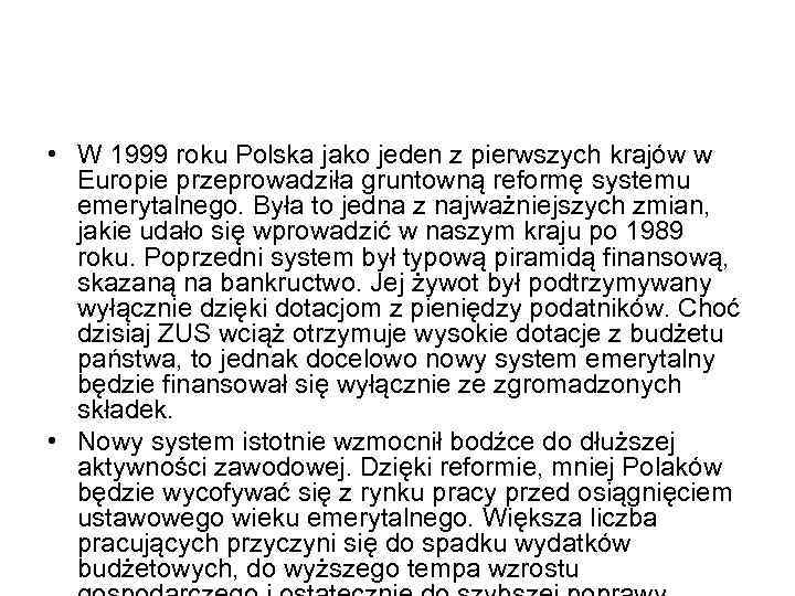  • W 1999 roku Polska jako jeden z pierwszych krajów w Europie przeprowadziła