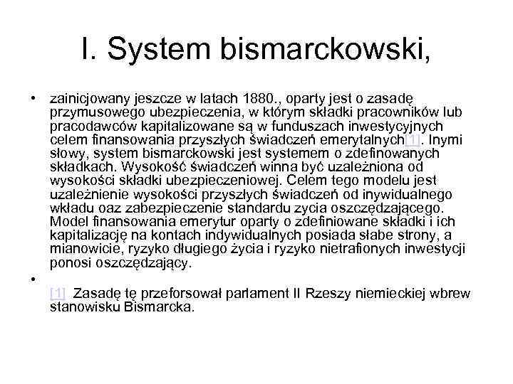 I. System bismarckowski, • zainicjowany jeszcze w latach 1880. , oparty jest o zasadę